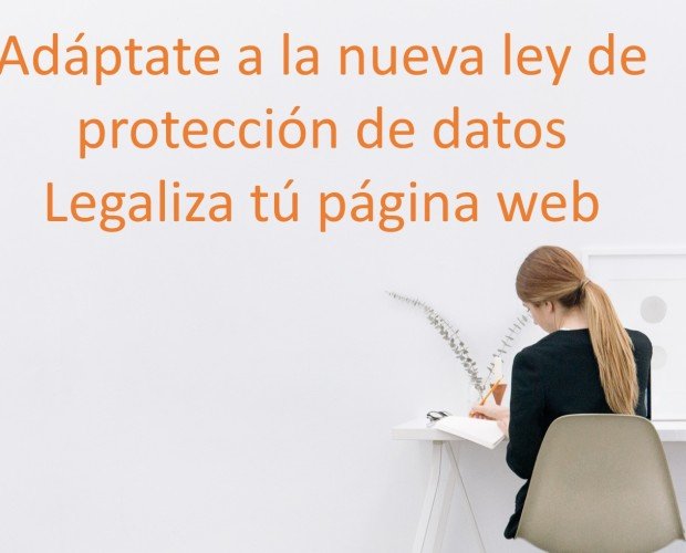 legaliza tú página web. Adáptate a la nueva ley de protección de datos.