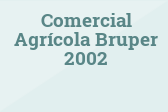 Comercial Agrícola Bruper 2002