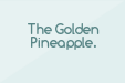 The Golden Pineapple.