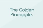The Golden Pineapple.