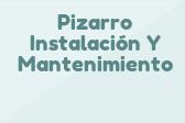 Pizarro Instalación Y Mantenimiento