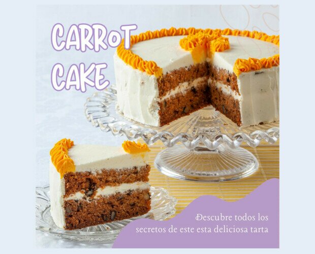 Carrot Cake. Descubre todos los secretos de nuestra deliciosa tarta de zanahoria