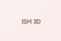 ISM 3D