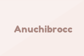Anuchibrocc