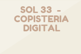 SOL 33 - COPISTERIA DIGITAL