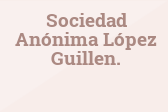 Sociedad Anónima López Guillen.