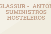 GLASSUR- ANTON SUMINISTROS HOSTELEROS