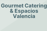 Gourmet Catering & Espacios Valencia