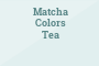 Matcha Colors Tea