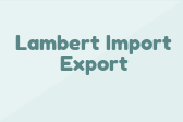 Lambert Import Export