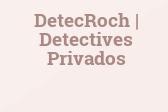 DetecRoch | Detectives Privados