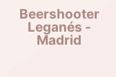 Beershooter Leganés-Madrid
