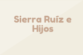 Sierra Ruíz e Hijos