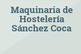 Maquinaria de Hostelería Sánchez Coca