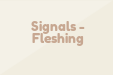 Signals-Fleshing