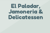 El Paladar, Jamoneria & Delicatessen