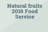Natural Fruits 2016 Food Service